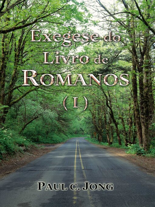 Title details for Exegese do Livro de ROMANOS (I) by Paul C. Jong - Available